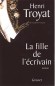 La fille de l'écrivain  - Henri TROYAT