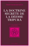 La doctrine secrète de la déesse Tripura - Philosophie originale qui cherche à opérer la synthèse du Vedânta non-dualiste et de certains courants tantriques.- Philosophie, religions, hindouïsme - Collectif - Libristo