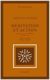 Méditation et Action - Un petit traité unique de méditation. Chacun qui le lira en gardera longtemps la saveur, même s'il n'en fait rien et finit par l'oublier...- Chögyam Trungpa - Philosophie, religions, bouhhisme - TRUNGPA Chogyam - Libristo