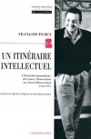 Un itinéraire intellectuel - François Furet (1927-1997) - Historien français. Il est notamment connu pour ses ouvrages sur la Révolution française. - François Furet - Autobiographie - FURET François - Libristo