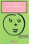 Les maths sans problèmes -  Ou comment éviter d'en dégoûter son écolier  ! - Michelle Bacquet -  Mathématiques, sciences, éducation - BACQUET Milchelle - Libristo